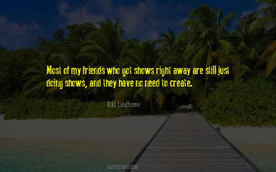 Need My Friends Quotes #1612008