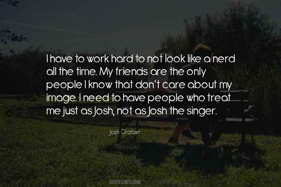 Need My Friends Quotes #1781039