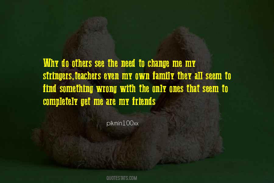 Need My Friends Quotes #858636