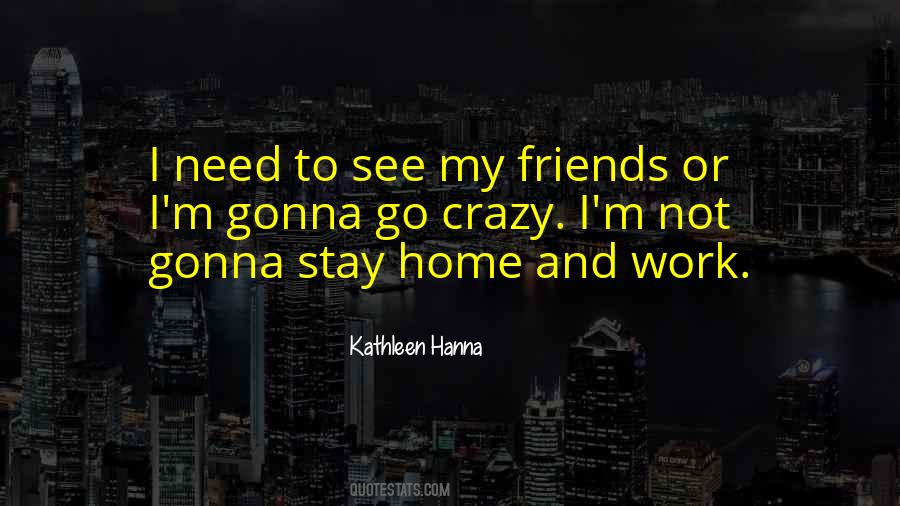 Need My Friends Quotes #93710