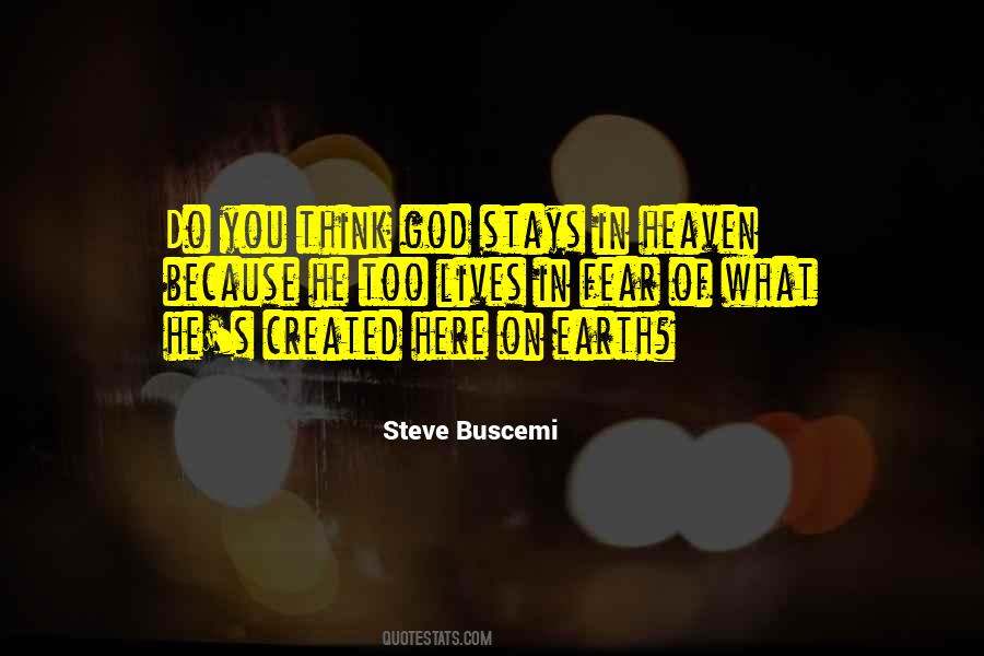 Do You Think God Stays In Heaven Quotes #1372479