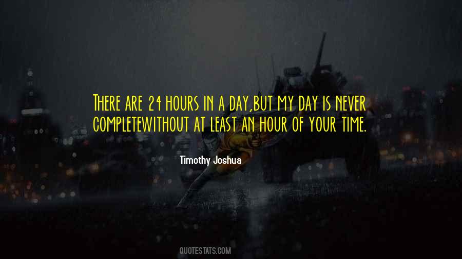 We All Get 24 Hours A Day Quotes #287698