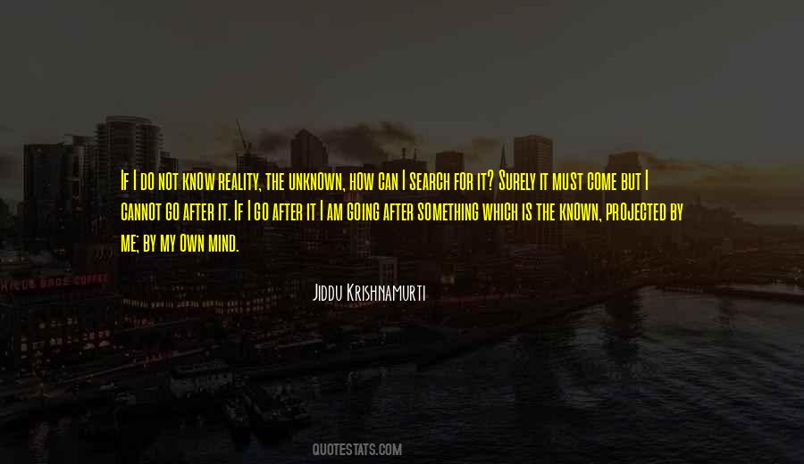 I Know The Reality Quotes #176635
