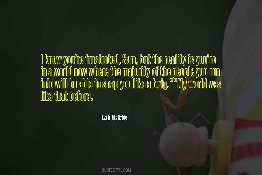 I Know The Reality Quotes #1866453