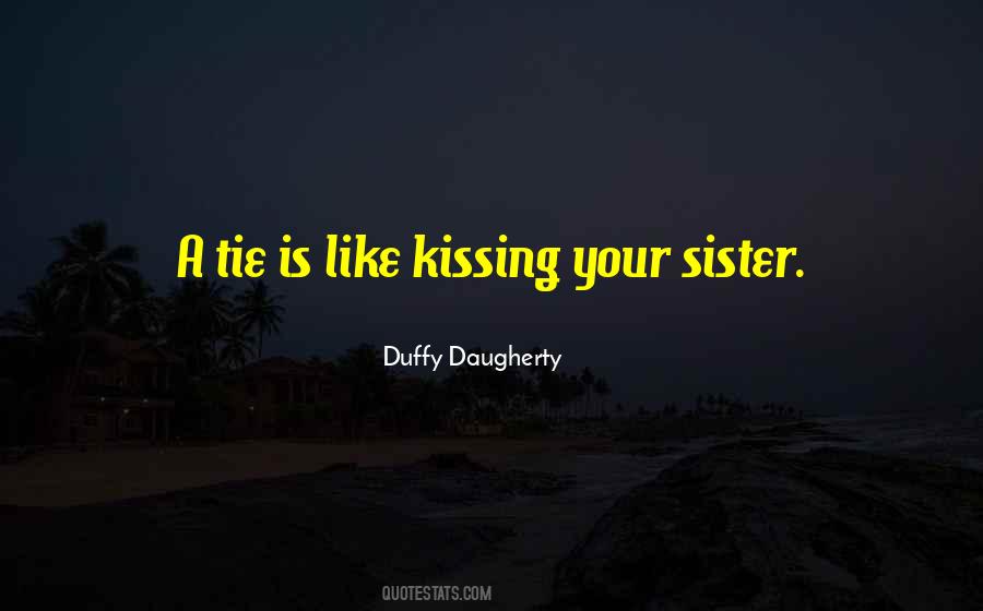 Kissing Your Sister Quotes #1560945