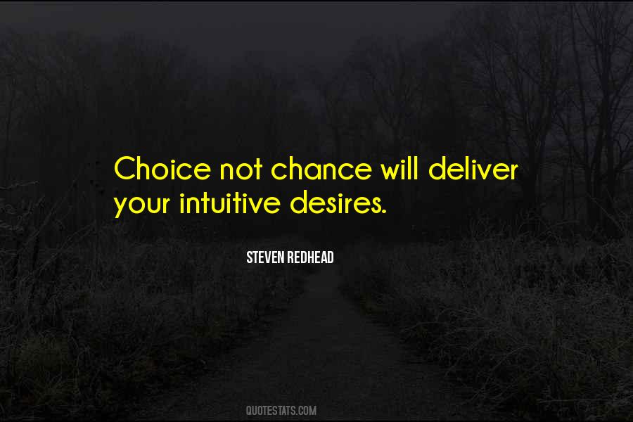 Choice Not Chance Quotes #1581979
