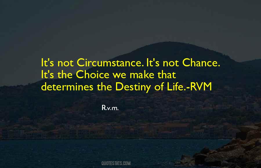 Choice Not Chance Quotes #249423