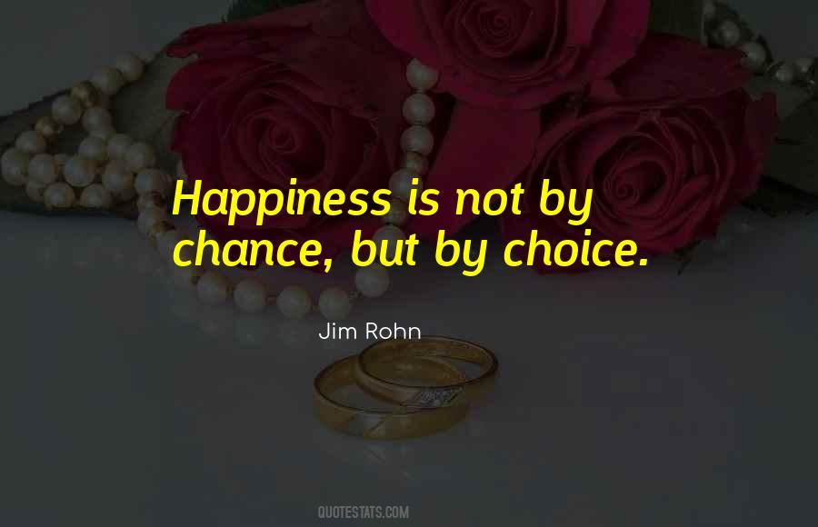 Choice Not Chance Quotes #656367