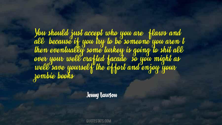 Just Accept Who You Are Quotes #1374962