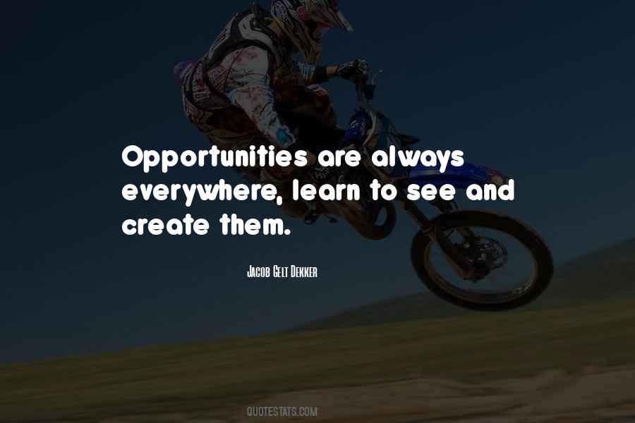 Opportunities Are Everywhere Quotes #728562