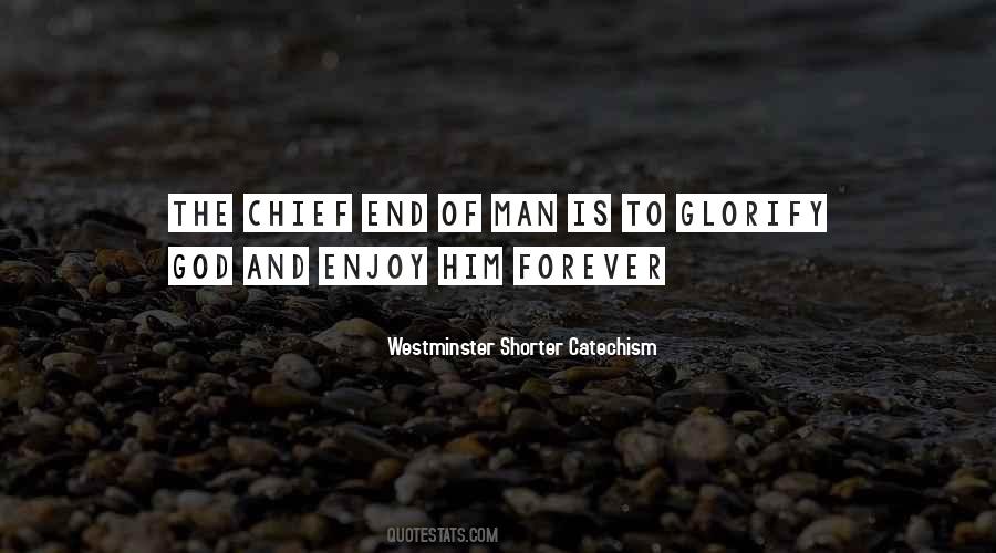 Chief End Of Man Quotes #414670
