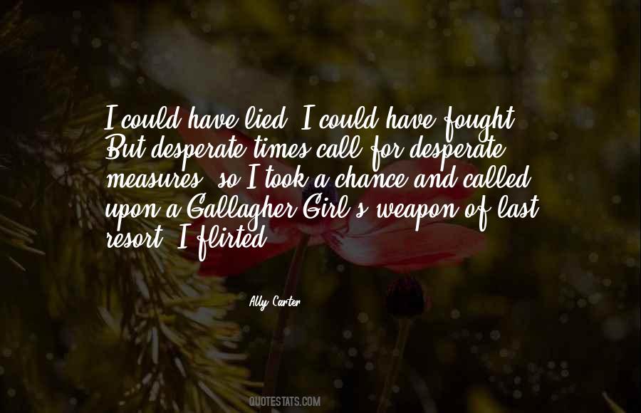 Desperate Times Call For Desperate Quotes #1427073