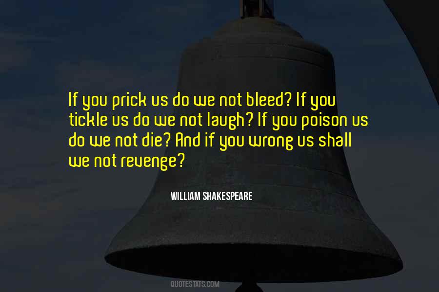 Prick Us Do We Not Bleed Quotes #192176
