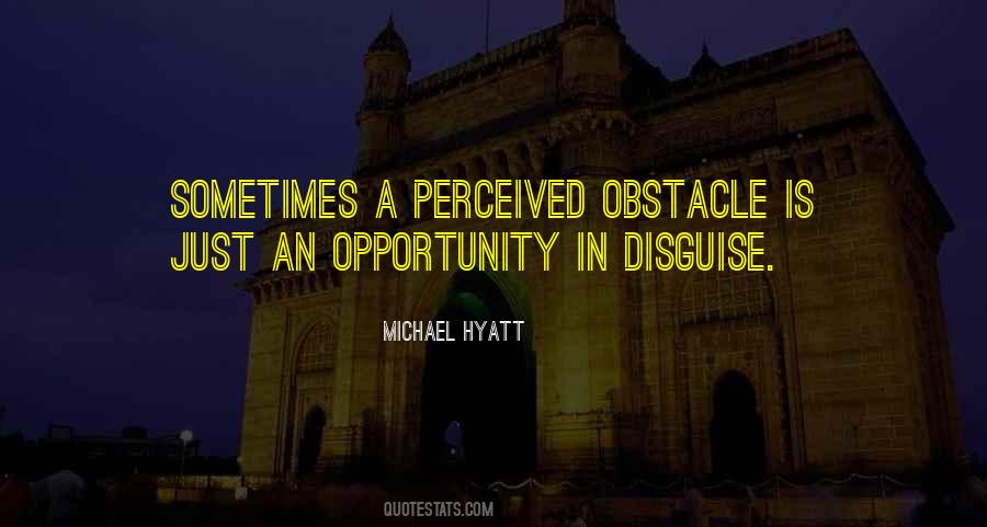 Opportunity In Disguise Quotes #294700