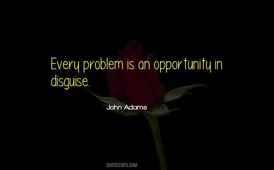 Opportunity In Disguise Quotes #361046