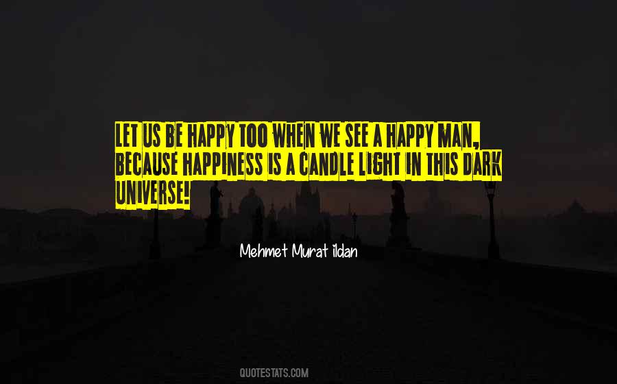 When A Man Is Happy Quotes #1553938