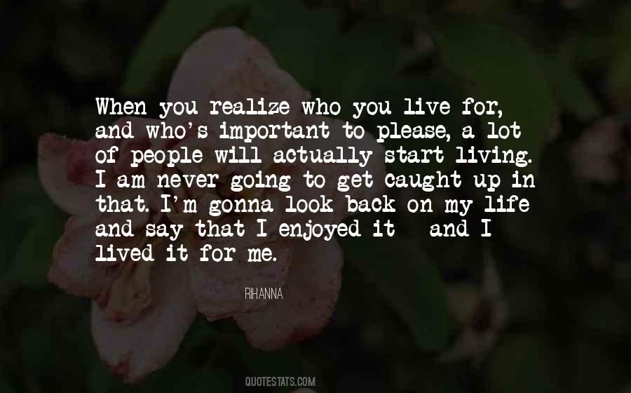 When I Look Back On My Life Quotes #1164040