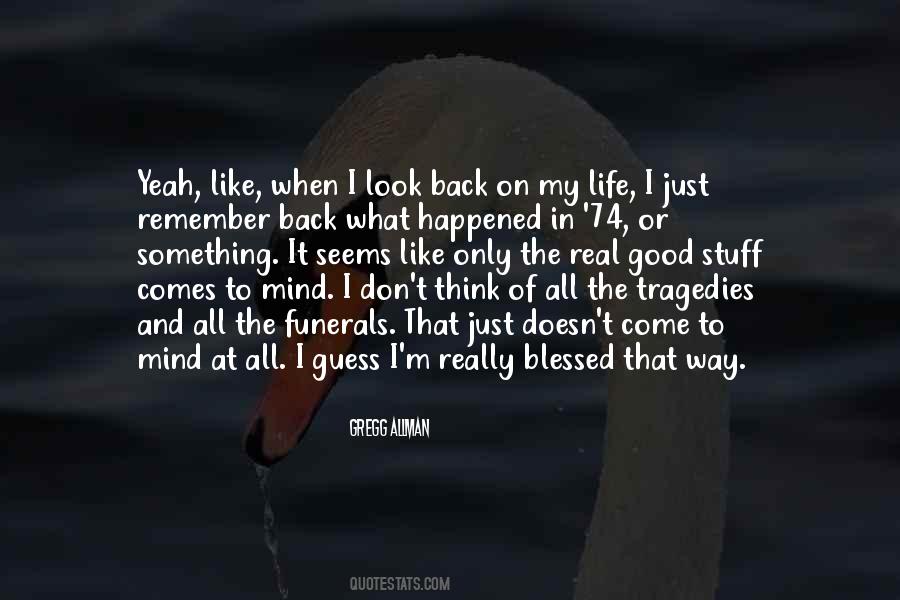 When I Look Back On My Life Quotes #1379948