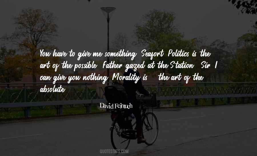 Politics Is The Art Of The Possible Quotes #156450