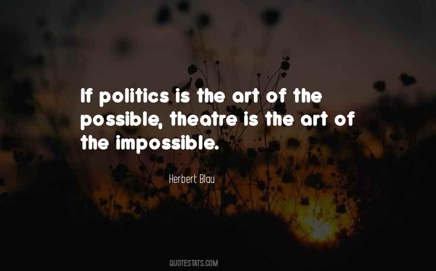 Politics Is The Art Of The Possible Quotes #908050
