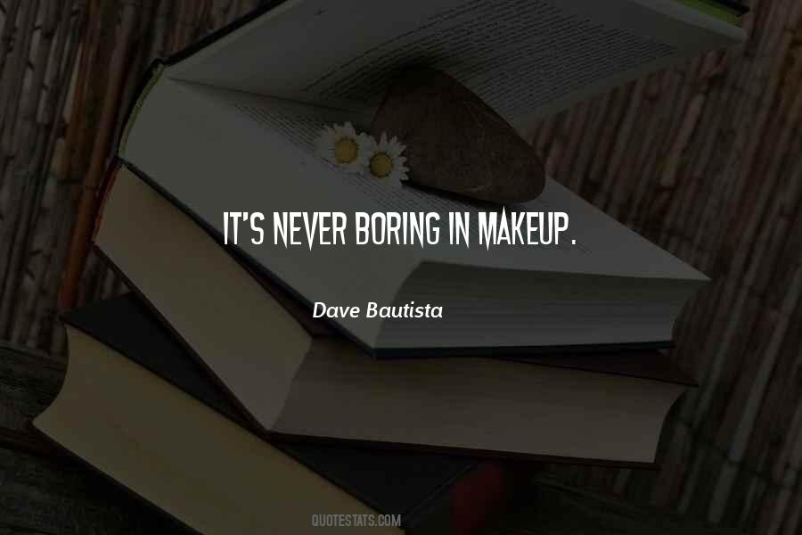 Never Boring Quotes #1180594