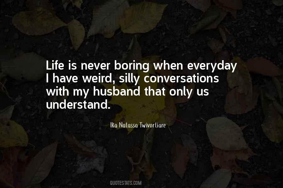 Never Boring Quotes #1690750