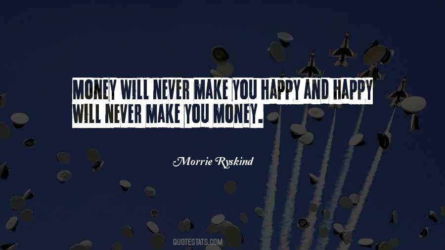 Money Make You Happy Quotes #1431780