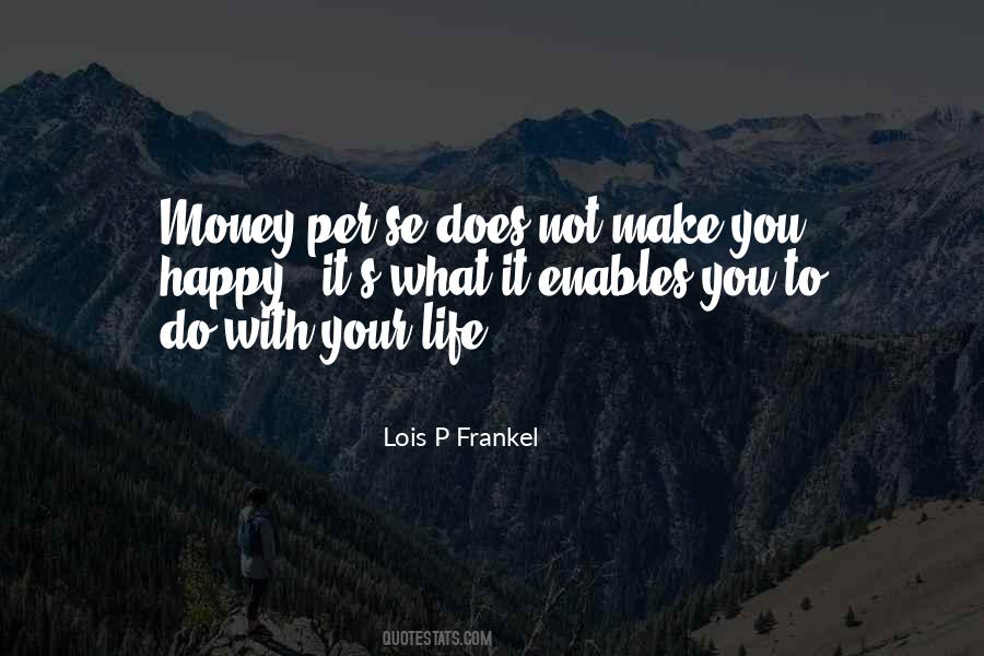 Money Make You Happy Quotes #430790