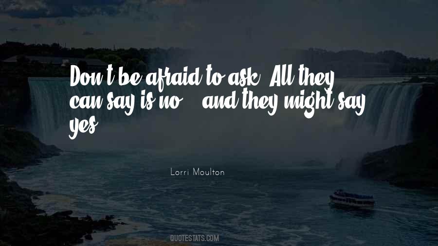 Quotes About Afraid To Say No #162138