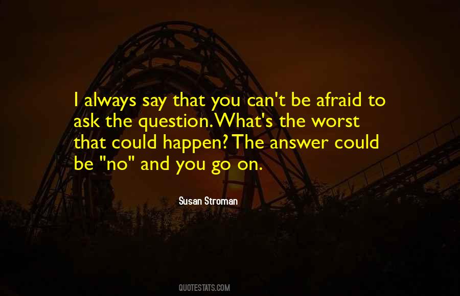 Quotes About Afraid To Say No #813313