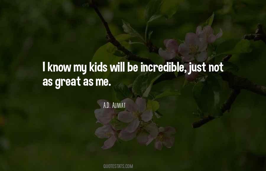 Be Incredible Quotes #1305974