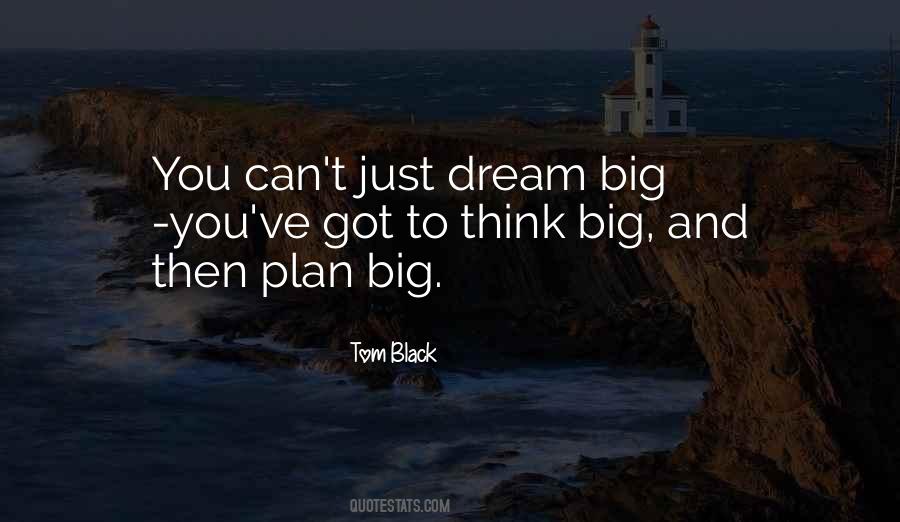 Quotes About To Think Big #1224287