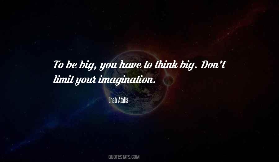 Quotes About To Think Big #1357353