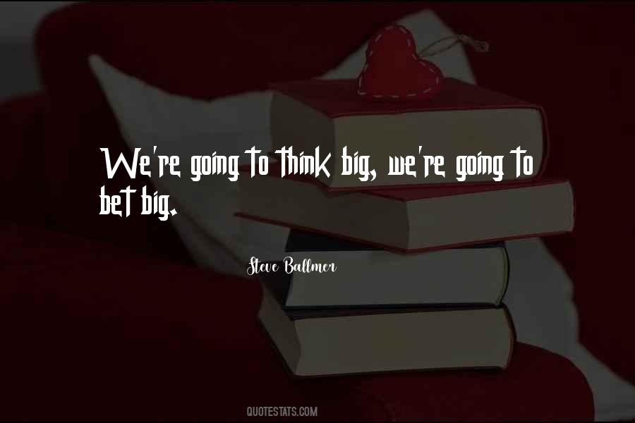 Quotes About To Think Big #566333