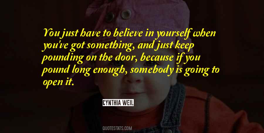 You Just Have To Believe Quotes #356991