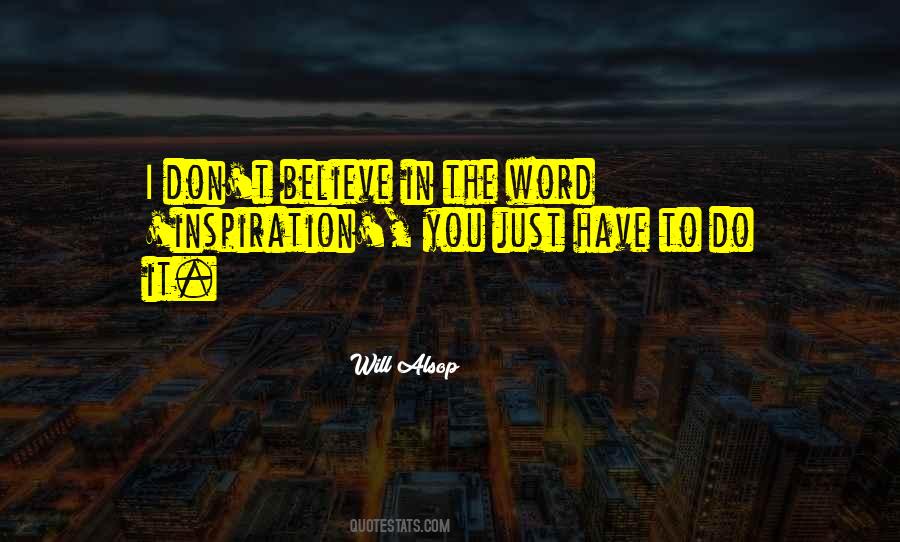 You Just Have To Believe Quotes #845761