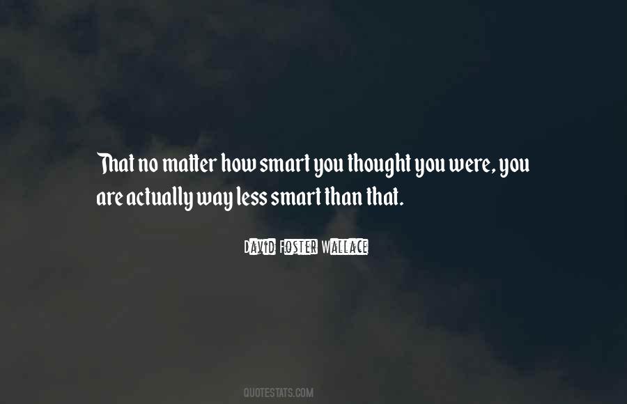 How Smart You Are Quotes #1249069