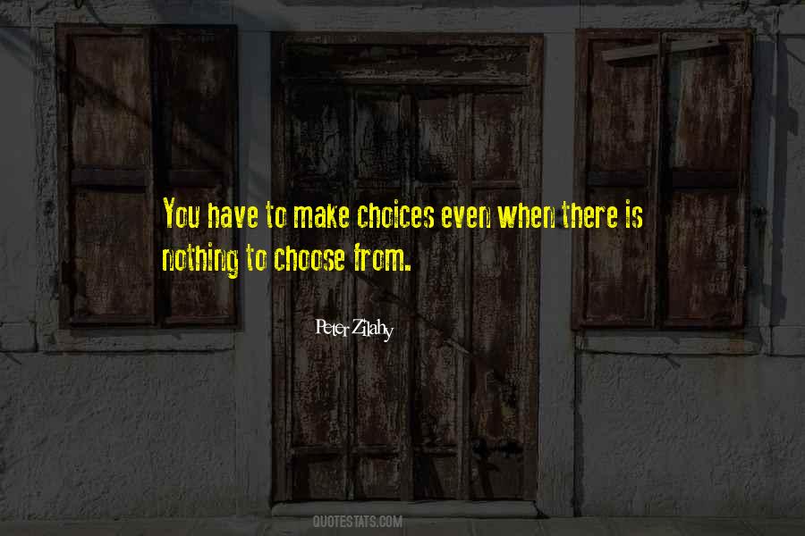 When You Have To Choose Quotes #34412