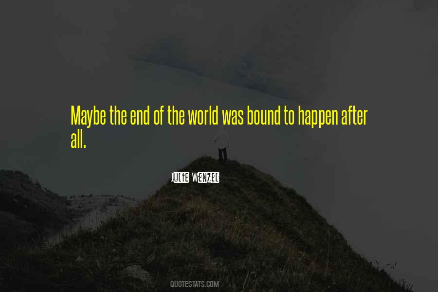 Bound To Happen Quotes #1318546