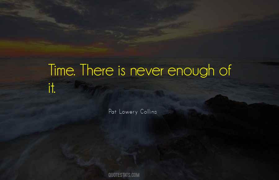 There Is Never Enough Time Quotes #1734760