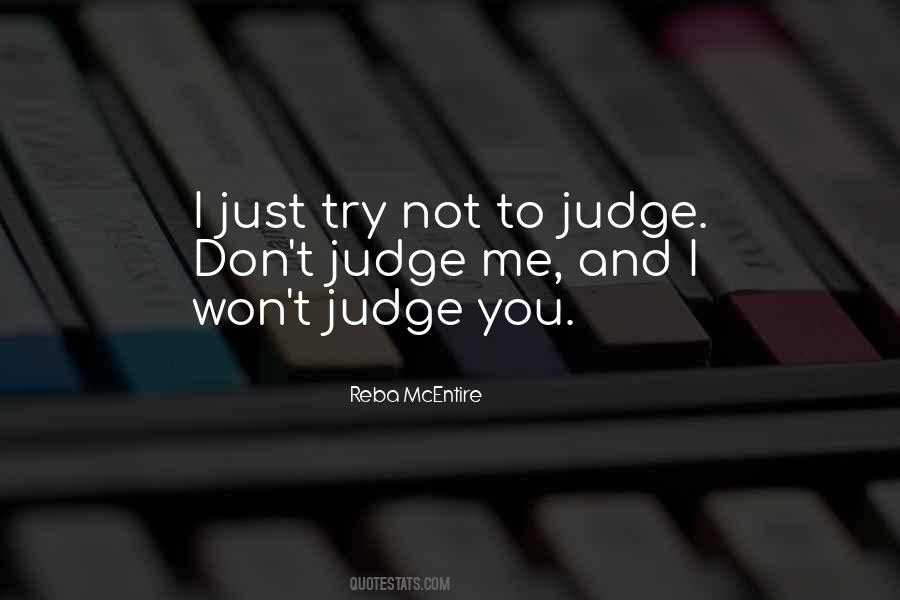 I Try Not To Judge Quotes #594020