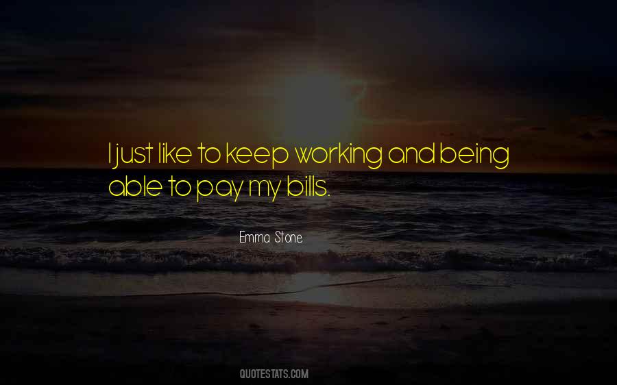 I Pay My Bills Quotes #810984