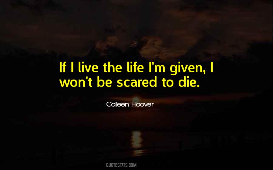 Scared To Live Quotes #724310