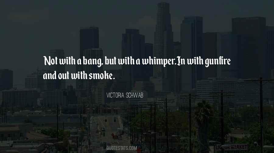 Not With A Bang But With A Whimper Quotes #603925