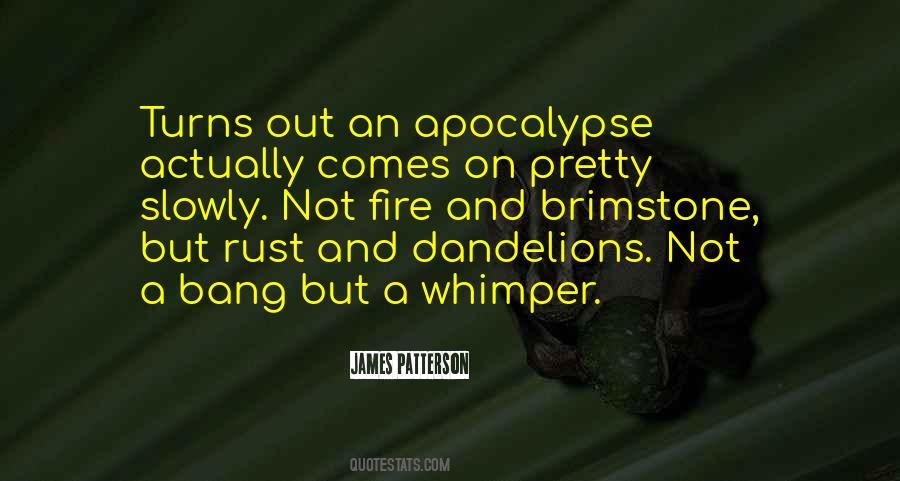Not With A Bang But With A Whimper Quotes #785398