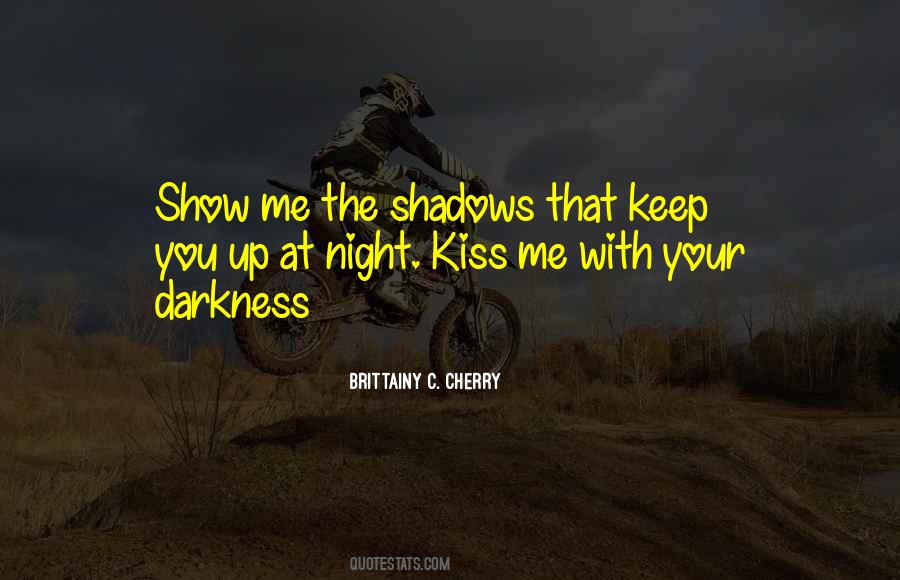 Show Me Your Darkness Quotes #343512