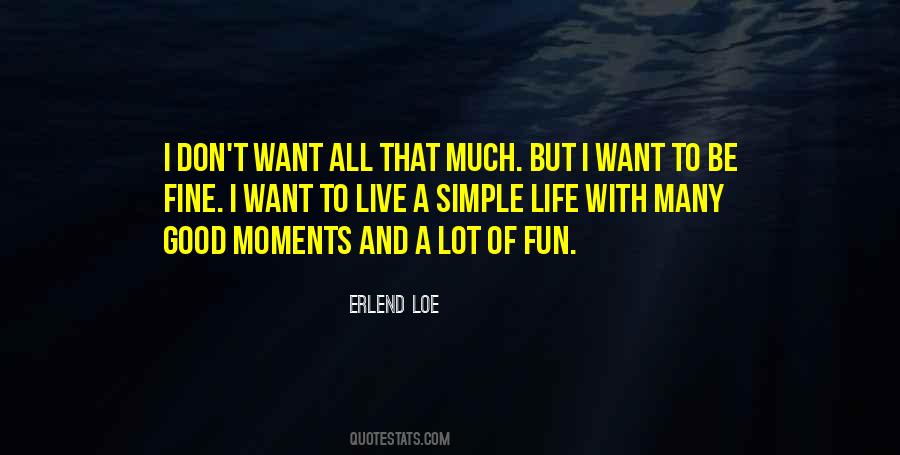 I Want A Simple Life Quotes #1391975