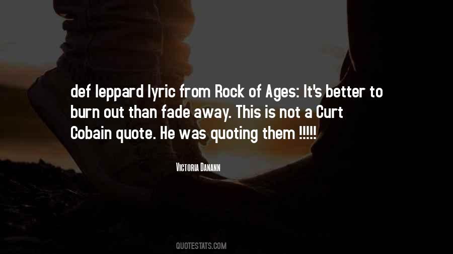 Better To Burn Out Than Fade Away Quotes #1515443