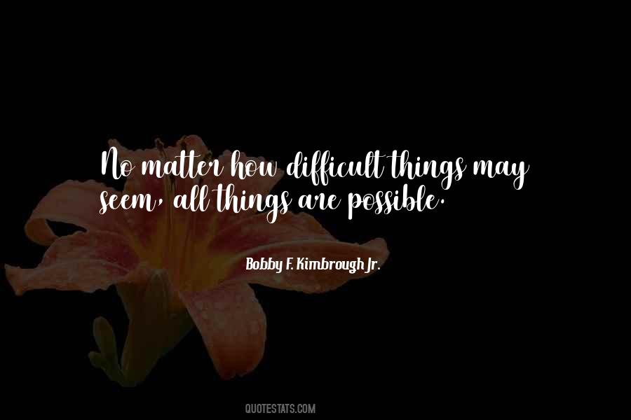 Things Are Difficult Quotes #645820