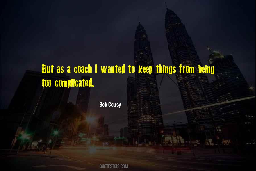 Being Complicated Quotes #1513439